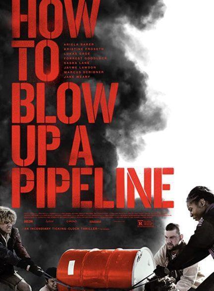 دانلود فیلم چگونه یک خط لوله را منفجر کنیم (How to Blow Up a Pipeline 2022)