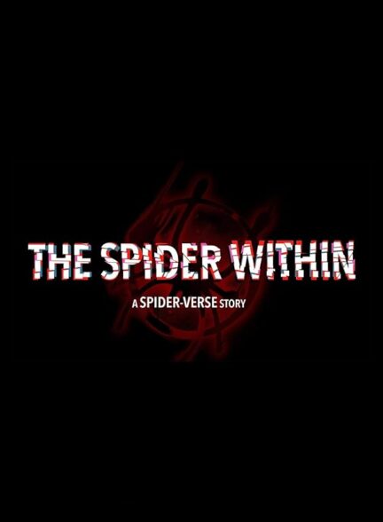 دانلود انیمیشن The Spider Within: A Spider-Verse Story 2023